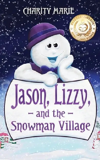 Jason, Lizzy, and the Snowman Village by Charity Marie