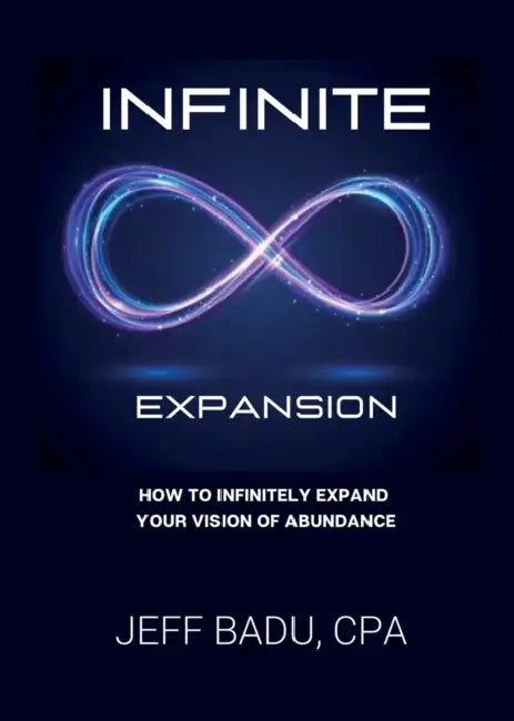 Infinite Expansion: How To Infinitely Expand Your Vision Of Abundance by Jeff Badu