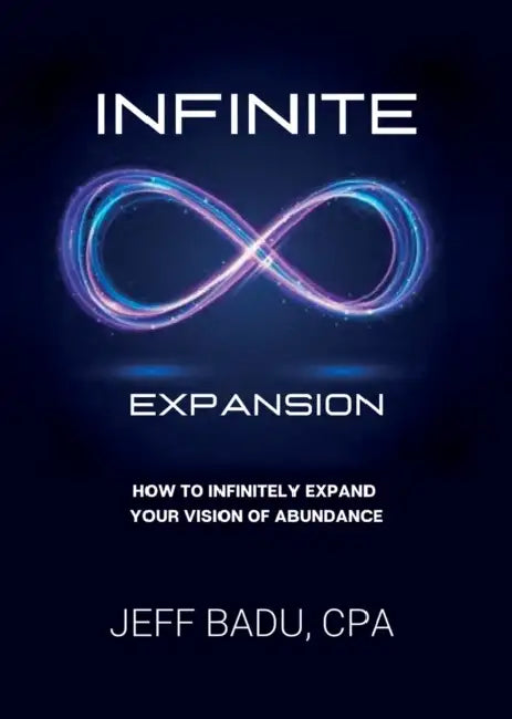 Infinite Expansion: How To Infinitely Expand Your Vision Of Abundance by Jeff Badu