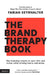 The Brand Therapy Book: Key branding lessons to save time and money while winning hearts and minds. by Geyrhalter, Fabian