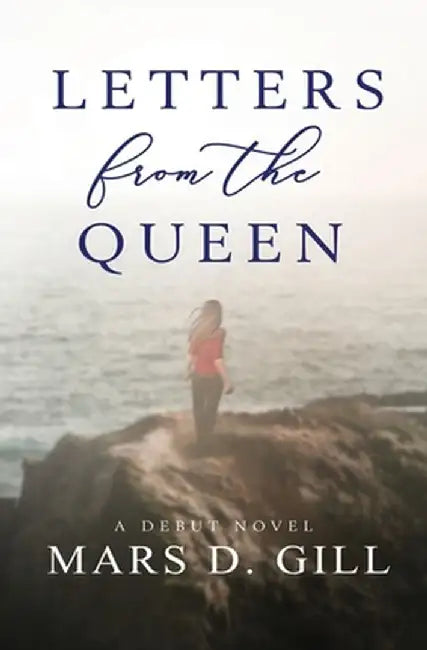 Letters from the Queen by Mars D. Gill
