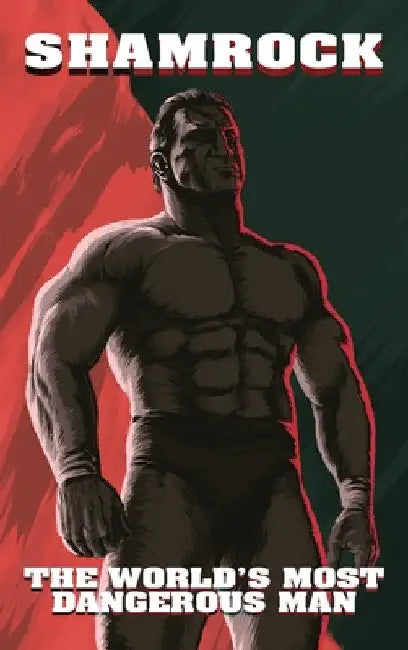 Shamrock: The World's Most Dangerous Man by Jonathan Snowden