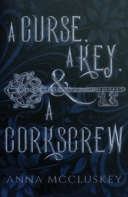 A Curse, A Key, & A Corkscrew by Anna McCluskey