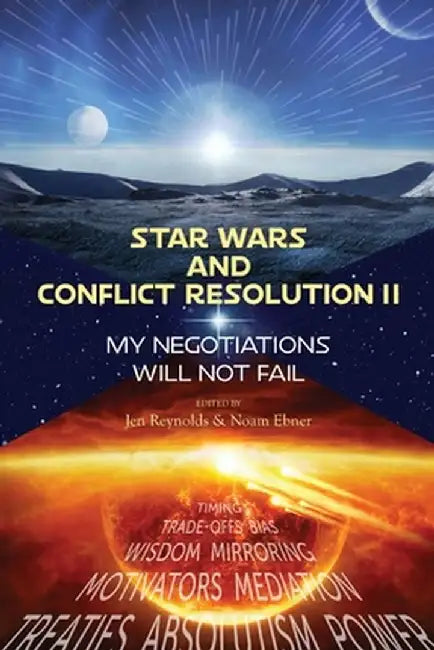 Star Wars and Conflict Resolution II: My Negotiations Will Not Fail by Jen Reynolds