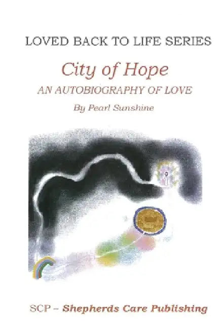 The City of Hope: An Autobiography of Love by Pearl Sunshine