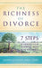 The Richness of Divorce: 7 Steps to Unwind Your Marriage with Love and Grace by Sylvia Guinan
