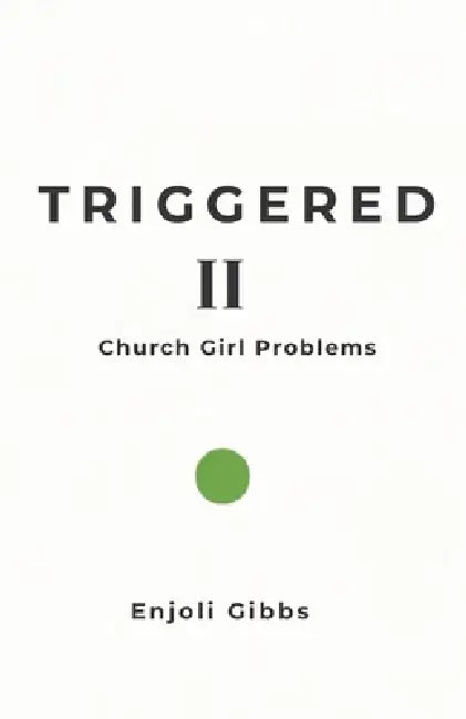 Triggered II: Church Girl Problems by Enjoli R. Gibbs