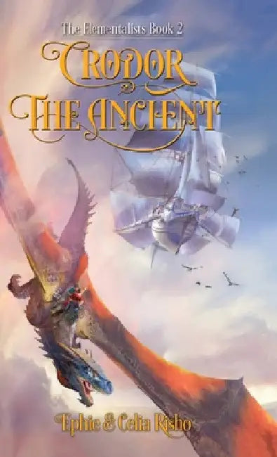 Crodor the Ancient: An epic fantasy adventure for kids age 8-14 by Ephie Risho