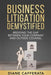 Business Litigation Demystified by Diane Cafferata