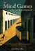 The Mind Games of Art and Entertainment: And How They Gave Us the Culture of Entertainment - with the Perils of Unseriousness by James Sloan Allen