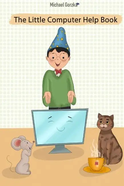 The Little Computer Help Book by Michael Gorzka