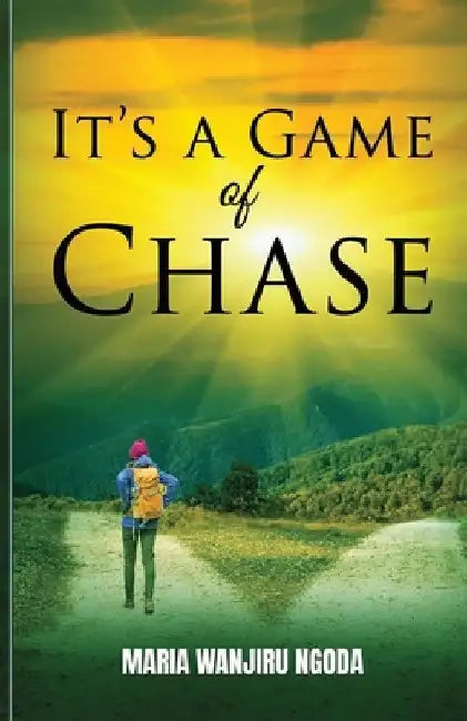 It's a Game of Chase by Maria Wanjiru Ngoda