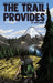 The Trail Provides: A Boy's Memoir of Thru-Hiking the Pacific Crest Trail by David Smart