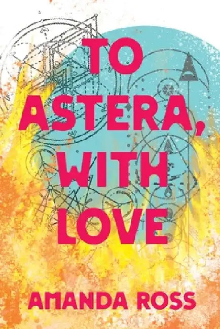 To Astera, With Love by Amanda Ross