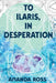 To Ilaris, In Desperation by Amanda Ross