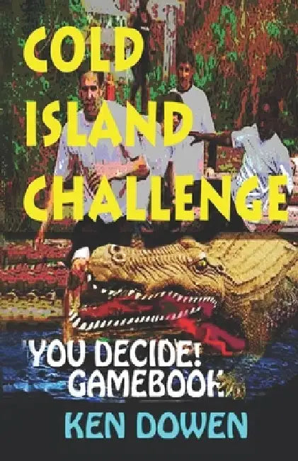 Cold Island Challenge!: A gamebook adventure story by Ken Dowen