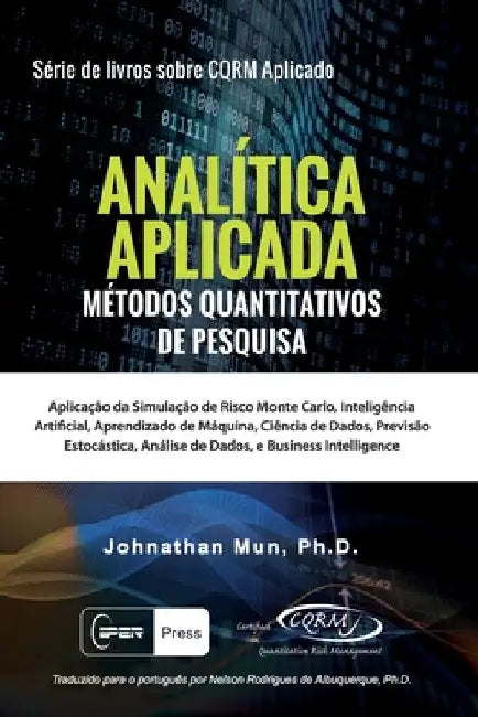 ANALÍTICA APLICADA - Métodos Quantitativos De Pesquisa: Aplicação Da Simulação de Risco Monte Carlo, Opções Reais Estratégicas, Previsão Estocástica, by de Albuquerque, Nelson Rodrigues