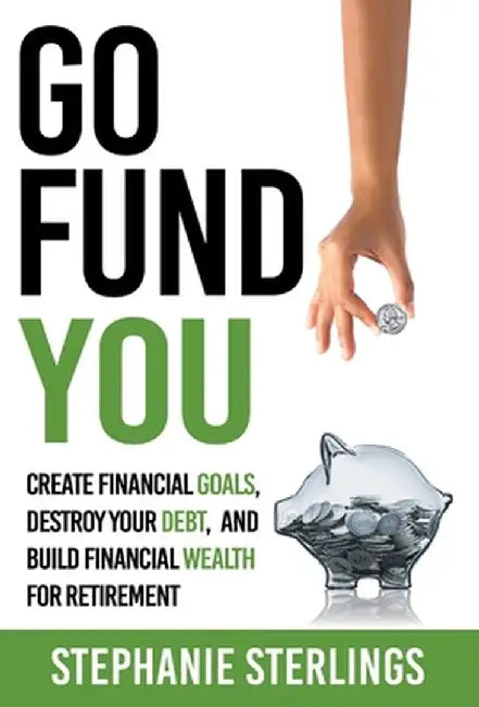 Go Fund You by Stephanie Sterlings