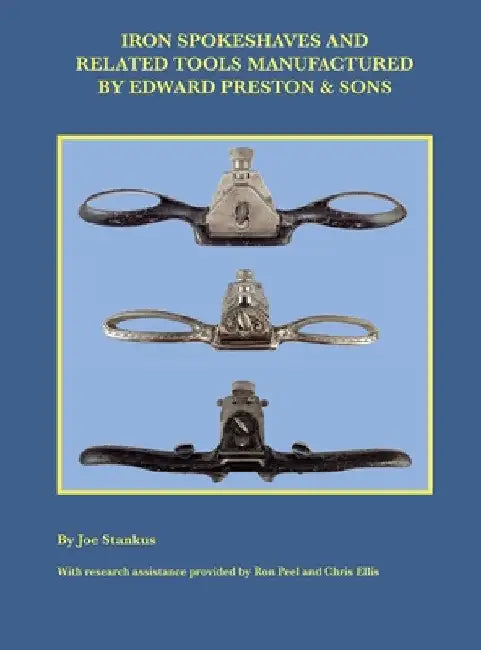 Iron Spokeshaves and Related Tools Manufactured by Edward Preston & Sons by Joe Stankus