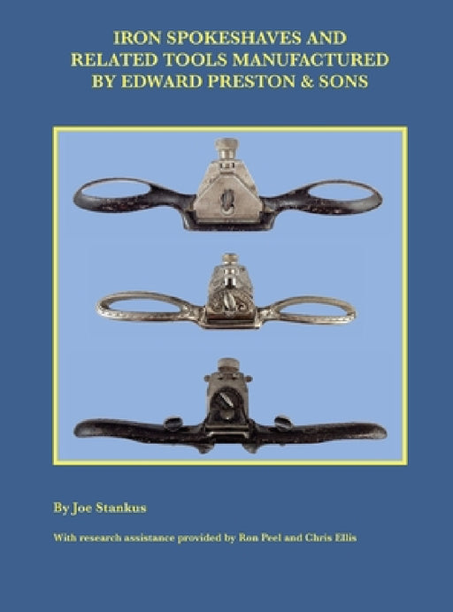 Iron Spokeshaves and Related Tools Manufactured by Edward Preston & Sons by Joe Stankus