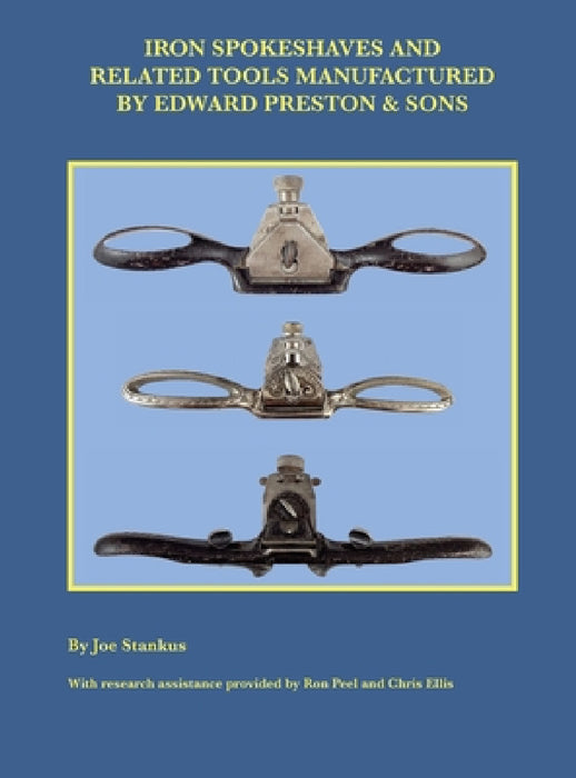 Iron Spokeshaves and Related Tools Manufactured by Edward Preston & Sons by Joe Stankus