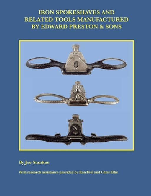 Iron Spokeshaves and Related Tools Manufactured by Edward Preston & Sons by Joe Stankus
