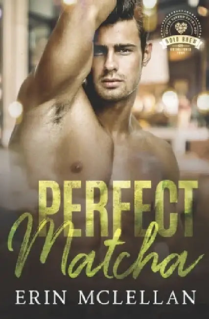 Perfect Matcha: Bold Brew Book 3 by Erin McLellan