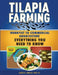 Tilapia Farming: Hobbyist to Commercial Aquaculture, Everything You Need to Know by David H. Dudley
