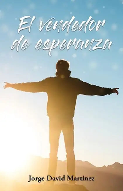 El vendedor de esperanza by Jorge David Martínez