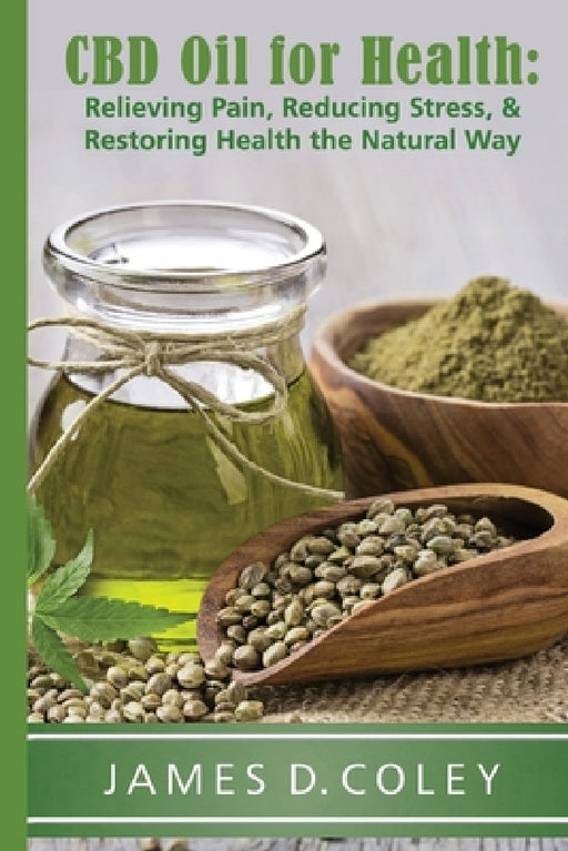 CBD Oil for Health by James Coley