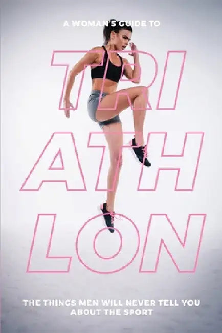 A Woman's Guide to TA Woman's Guide to Triathlon by Eva Mauer