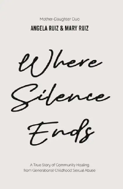Where Silence Ends by Angela Ruiz