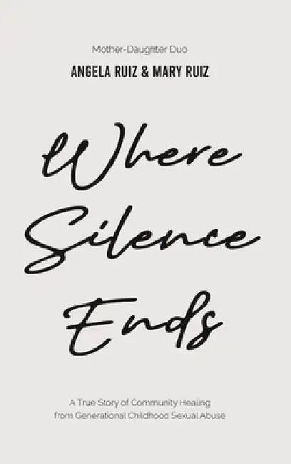 Where Silence Ends by Mary Ruiz