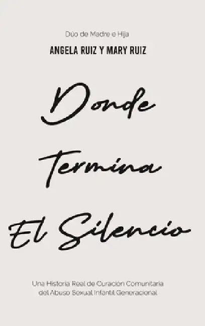 Donde Termina El Silencio by Angela Ruiz