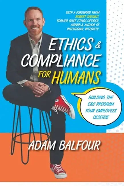 Ethics and Compliance For Humans by Adam Balfour