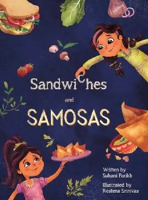 Sandwiches and Samosas by Suhani Parikh, Reshma Srinivas