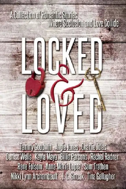 Locked and Loved: An Isolated Romance Collection by Rene Folsom