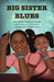 Big Sister Blues by Kelli M. Felder