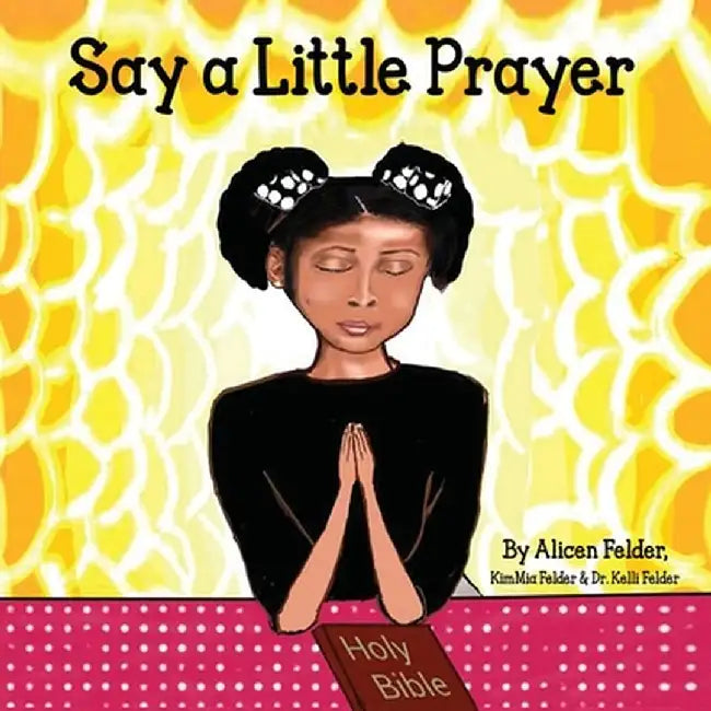 Say A Little Prayer by Kelli M. Felder