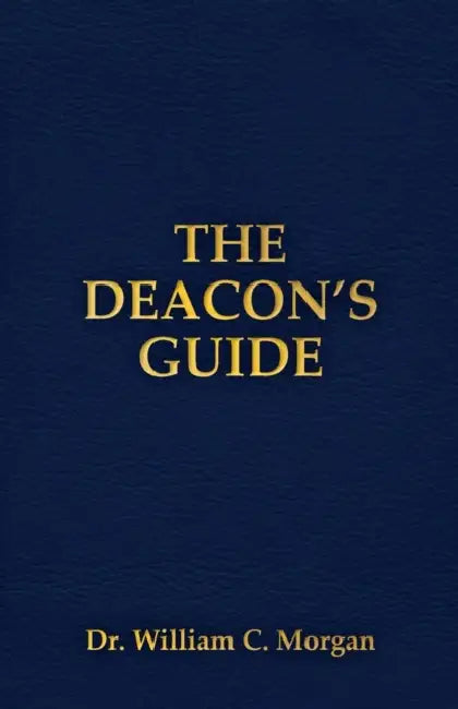 The Deacon's Guide by William C. Morgan