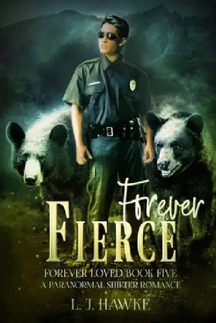 Forever Fierce: Forever Loved Book Five A Paranormal Shifter Romance by L. J. Hawke
