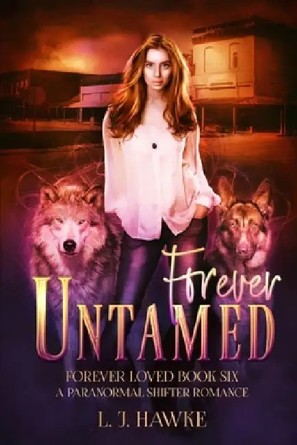 Forever Untamed: Forever Loved Book Six A Paranormal Shifter Romance by L. J. Hawke
