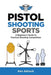 Pistol Shooting Sports: A Beginner's Guide to Practical Shooting Competition by Ken Adcock