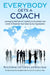 Everybody Gets a Coach: Leveraging Self-Care & Coaching to Accelerate Your Career & Maximize Your Value to Any Organization by Marty Seldman