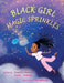 Black Girl Magic Sprinkles by Chaunetta A. Anderson