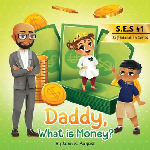 Daddy, What is Money? by Jacob K. August