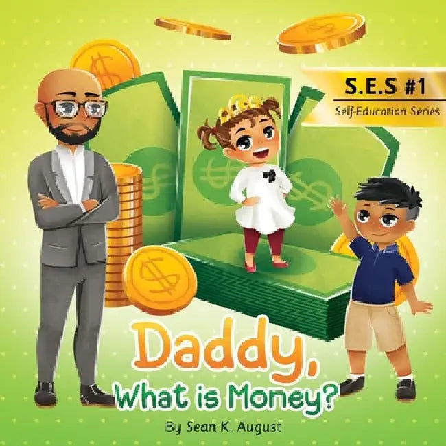Daddy, What is Money? by Jacob K. August
