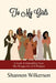 To My Girls by Shannon Wilkerson