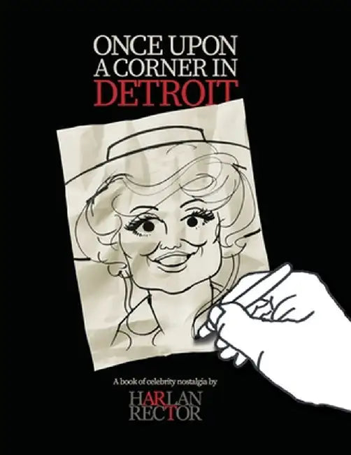 Once Upon a Corner in Detroit by Harlan A. Rector
