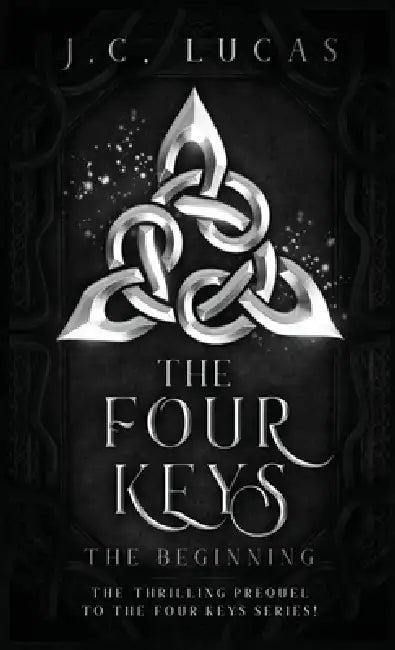 The Four Keys - The Beginning by J. C. Lucas